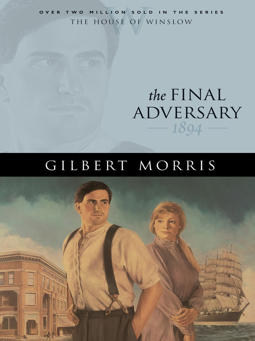 Title details for The Final Adversary by Gilbert Morris - Available